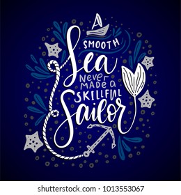 A smooth sea never made a skillful sailor. Vector lettering card.