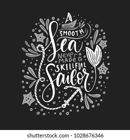 A smooth sea never made a skillful sailor. Vector lettering card.