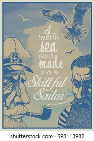 A Smooth Sea Never Made A Skillful Sailor. Design Poster With Captain, Sailor, Seagulls And Clouds.  Engraving Style, Vector Illustration.