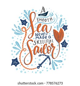 A smooth sea never made a skillful sailor. Vector lettering card.
