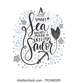 A smooth sea never made a skillful sailor. Vector lettering card.