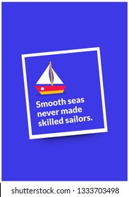 Smooth seas never made skilled sailors inspirational quote poster design