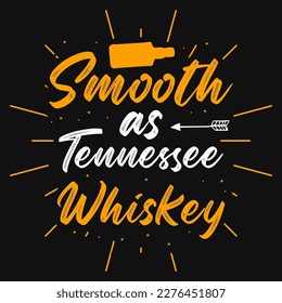 Smooth as teuuessee whiskey typographic tshirt design 