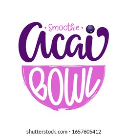 Smoothie Acai Bowl Text. Vector Illustration With Lettering Typography, Bowl And Berry Isolated On White Background. Healthy Super Food Logotype Concept In Flat Style For Banner, Menu, Signboard, Icon