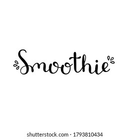 Smoothie handwritten lettering. Smoothies product design. Vector illustration on white background