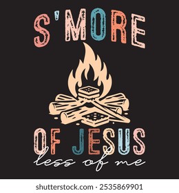 S'more of Jesus Less of Me