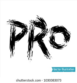 Smudges, stains of black paint, brush smears - PRO letters. Reduction - professional. Calligraphy lettering. Inscription, text drawn with brush. Grunge style. Vector illustration on white background
