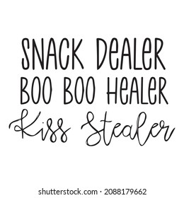 snack dealer boo boo healer kiss stealer background inspirational quotes typography lettering design