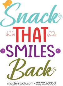 Snack That Smiles Back T-shirt Design