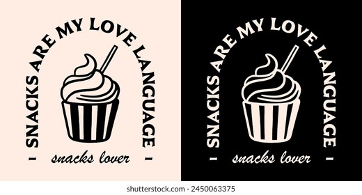 Snacks are my love language lettering women clothing shirt design. Vintage retro aesthetic snack lover cupcake sweet tooth quotes illustration for girls toddler kids print poster text vector cut file.