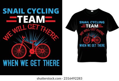 Snail Cycling Team We Will Get There When We Get There T-Shirt