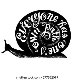 Snail with hand drawn typography poster. Inspirational vector typography. Text on a separate layer