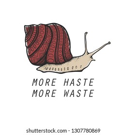 The snail with the inscription "More haste, more waste" Vector snails with shell isolated from the background. Graphic illustration. Can be used as y-shirt print.