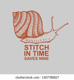 The snail with the inscription "Stitch in time saves nine." Vector snails with shell isolated from the background. Graphic illustration. Can be used as y-shirt print.