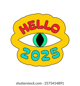 Snake eye with vertical green pupil with inscription Hello 2025. New Year velcro for sticker pack or gift card in old style of 2000. Cartoon Y2K retro sticker on white background