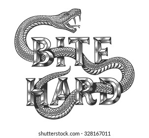 Snake graphic illustration with engraved slogan "Bite hard". Isolated on white background.