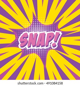 SNAP!, colorful speech bubble and explosions in pop art style. Elements of design comic books.Vector illustration