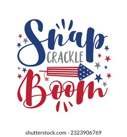 Snap crackle boom - American holidays quote with firecracer. Good for advertising, poster, announcement, invitation, party, T shirt print, banner. Happy Indepencence Day!