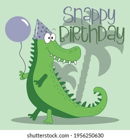 Snappy Birthday - funny greeting with cute crocodile with ballons. Good for greeting card, invitation card, textile print, and other gifts design for birthday.