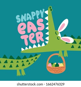 Snappy Easter - Funny crocodile in easter bunny costume with eggs. T-Shirts, Hoodie, Tank, gifts. Hunter illustration text for Easter Day. Inspirational quote card, invitation. Funny doodle and pun.