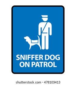 Sniffer Dog on Patrol. A sign formatted to fit within the proportions of an A4 or Letter page.