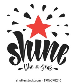 Snine like a star phrase in brush lettering style with red star
