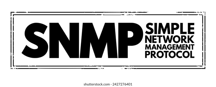 SNMP - Simple Network Management Protocol is an Internet Standard protocol for collecting and organizing information about managed devices on IP networks, acronym text concept stamp