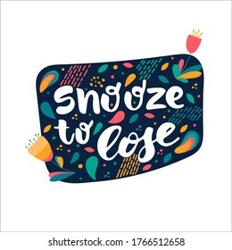 Snooze to lose - hand drawn lettering quote isolated on the white background. Inspirational phrase for self-development and productivity. Vector logo design for postcard, poster, card.
