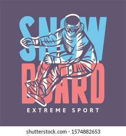 Snow board extreme sport vintage typography t shirt design with snowboarder illustration