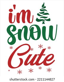 I'm snow cute Merry Christmas shirt print template, funny Xmas shirt design, Santa Claus funny quotes typography design