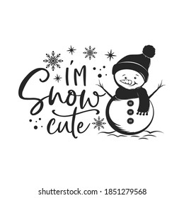 I'm  snow cute positive slogan inscription. Christmas postcard, New Year, banner lettering. Illustration for prints on t-shirts and bags, posters, cards. Christmas phrase.