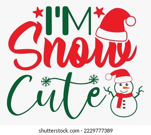 I'm Snow Cute SVG, Christmas SVG Design, Merry Christmas T-shirts, Funny Christmas Quotes, Winter Quote, Christmas Saying, Holiday SVG T-shirt, Santa Claus Hat, New Year SVG, Snowflakes Files