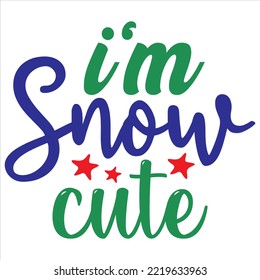 I'm Snow Cute  T- Shirt design, vector file .