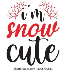 I'm snow cute, t-shirt design and vector file.