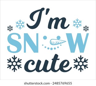 I'm snow cute T-shirt, Funny Christmas, Commercial Use, Holiday T-shirt, Retro Shirt, December, Christmas Sayings Quotes, Winter Shirt, Cut Files Cricut, Silhouette