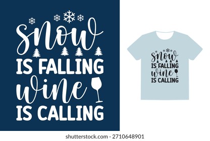 Snow is falling wine is calling t shirt design