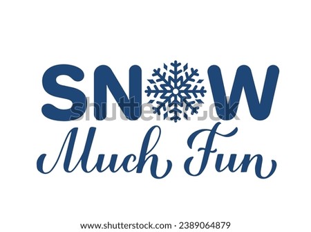 Snow much fun calligraphy hand lettering. Funny winter quote.  Christmas holidays typography poster. Vector template for greeting card, banner, flyer, etc.