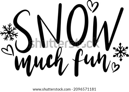 Snow much fun decoration for T-shirt Christmas quotes decoration for T-shirt cards frames cups 