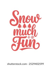 Snow Much Fun, Illustration, Christmas T-shirt Design, Typography, Clipart, Christmas Vector, Sticker, Mockup