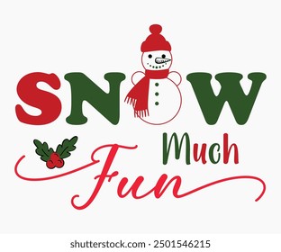 Snow Much Fun Svg,Christmas Svg,Christmas Funny Shirt,Calligraphy t shirt,Christmas Silhouette,Christmas Says Svg,Cut File,Silhouette