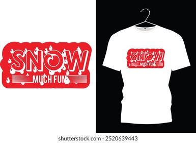 Snow Much Fun. T Shirt design. Graphic