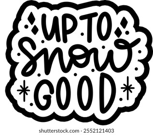 up to snow no good merry christmas black vector graphic design and cut file