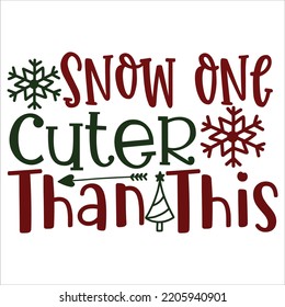 Snow One Cuter Than This, Merry Christmas shirts, mugs, signs lettering with antler vector illustration for Christmas hand lettered, svg, Christmas svg, Christmas Clipart Silhouette cutting