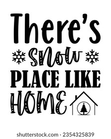 There’s snow place like home, Christmas SVG, Funny Christmas Quotes, Winter SVG, Merry Christmas, Santa SVG, typography, vintage, t shirts design, Holiday shirt 