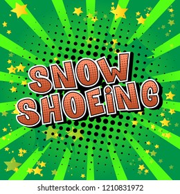 Snow Shoeing - Vector illustrated comic book style phrase.