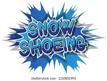 Snow Shoeing - Vector illustrated comic book style phrase.