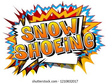 Snow Shoeing - Vector illustrated comic book style phrase.