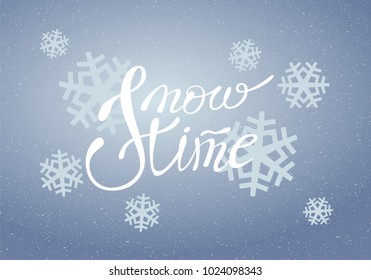 Snow Time. Hand drawn lettering. Vector illustration.