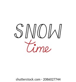 Snow time vector lettering on isolated background. Winter holiday quote