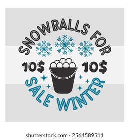 Snowballs For Sale Winter, Snow Day, Snow, Winter day, funny winter, Blizzard, Snowflake Png, Holiday, Winter Tshirt, Cut Files, typography, up to snow good, snowman,  